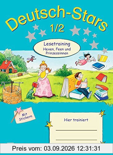 Deutsch-Stars - Allgemeine Ausgabe: 1./2. Schuljahr - Lesetraining - Hexen, Feen und Prinzessinnen: Übungsheft. Mit Lösungen