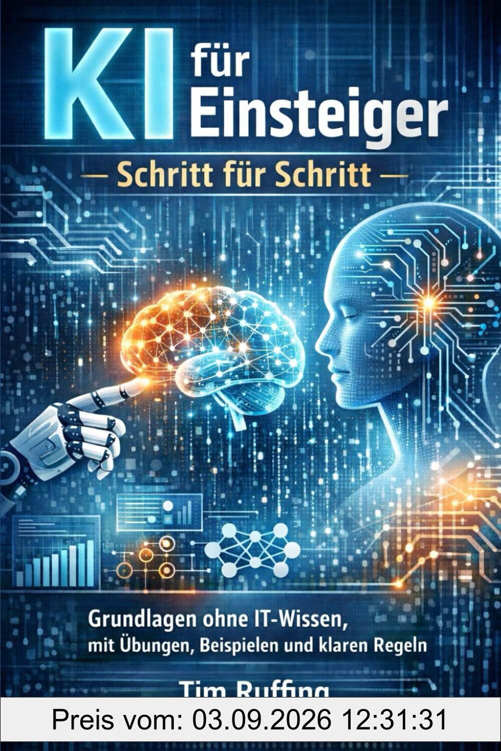 KI für Einsteiger – Schritt für Schritt: Grundlagen ohne IT-Wissen, mit Übungen, Beispielen und klaren Regeln