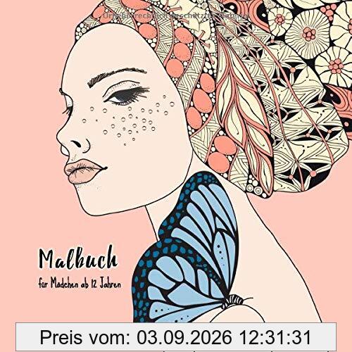 Mädchen Malbuch ab 12 Jahre: Beschäftigungsbuch & Zentangle Ausmalbuch für Mädchen und Teenager. Fördert die Kreativität, Entspannung & Konzentration. ... für Mädchen. (Mädchen stärken, Band 1)