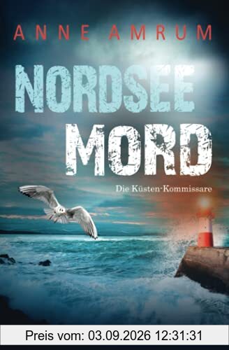 NORDSEE MORD – Die KÜSTEN-KOMMISSARE: KÜSTENKRIMI (Die Nordsee-Kommissare, Band 1)