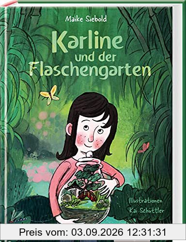 Karline und der Flaschengarten: Eine wunderbare Geschichte über Freundschaft, Achtsamkeit, Toleranz und die Kraft eines geheimen Gartens - Kinderbuch ... und Toleranz und die Liebe zur Natur