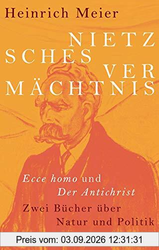Nietzsches Vermächtnis: Ecce homo und Der Antichrist