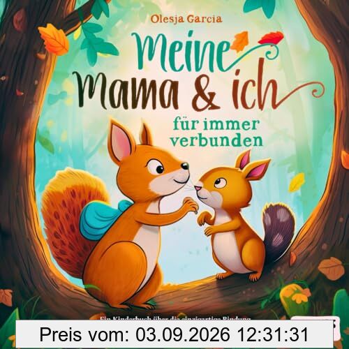 Meine Mama und ich – für immer verbunden: Ein Kinderbuch über die einzigartige Bindung und Liebe zwischen Mutter und Kind