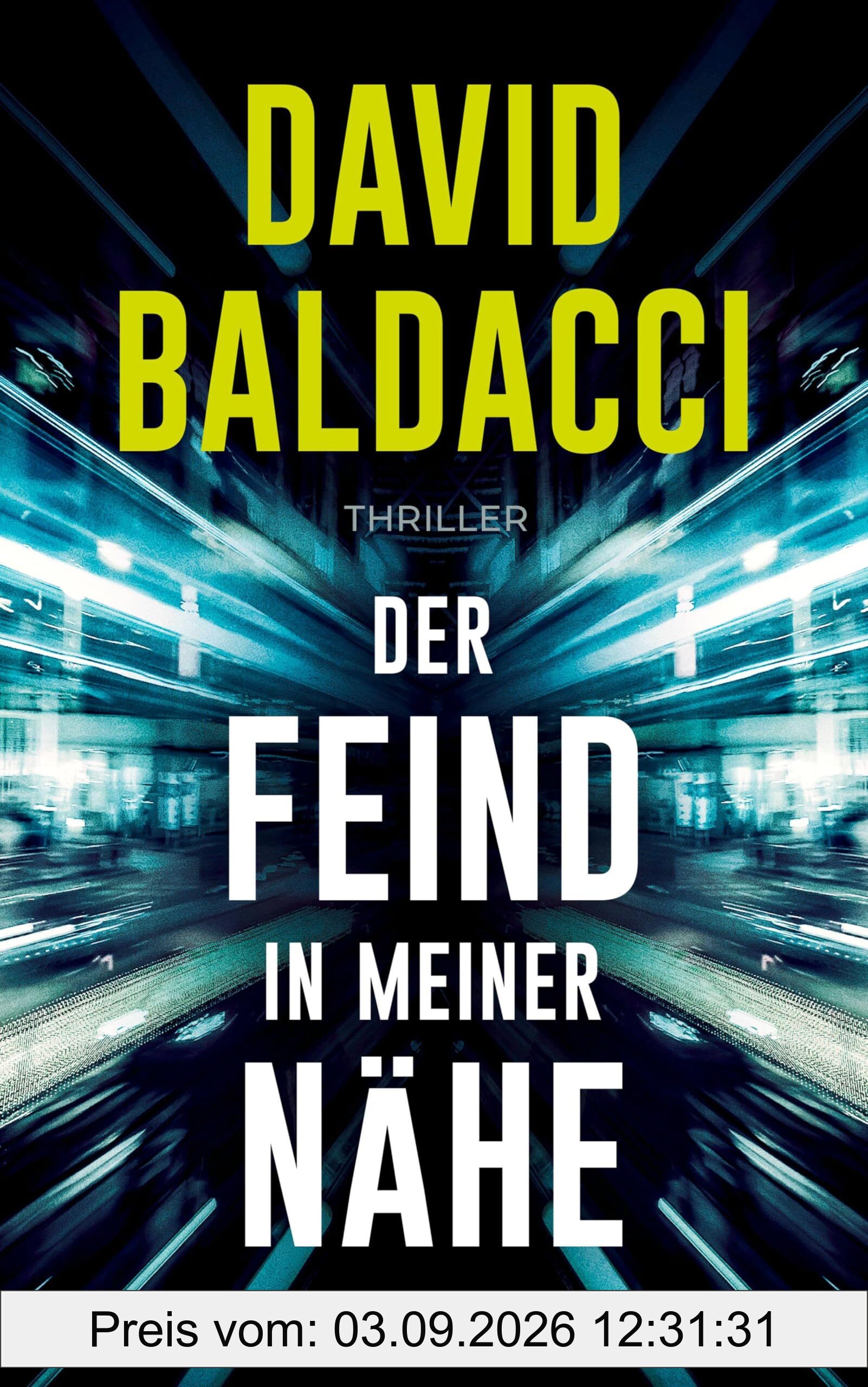 Der Feind in meiner Nähe: Thriller. Ein unmöglicher Auftrag. Eine unglaubliche Verschwörung. Ein Fall für Ex-Army-Ranger Travis Devine (Die Travis-Devine-Serie, Band 3)