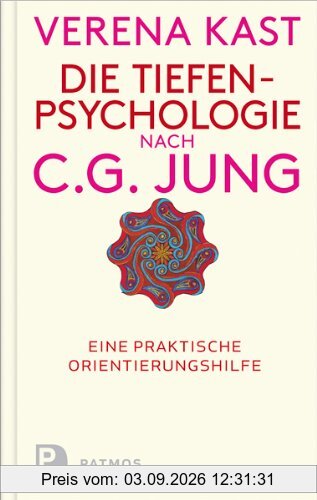 Die Tiefenpsychologie nach C.G.Jung - Eine praktische Orientierungshilfe