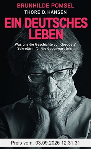 Ein Deutsches Leben: Was uns die Geschichte von Goebbels Sekretärin für die Gegenwart lehrt