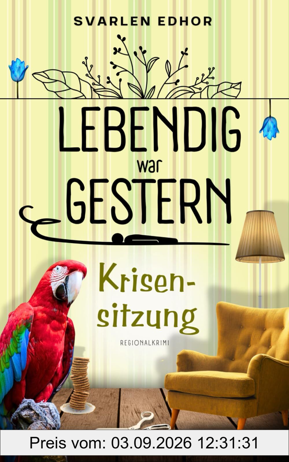 LEBENDIG WAR GESTERN - Regionalkrimi - Band 2: Krisensitzung