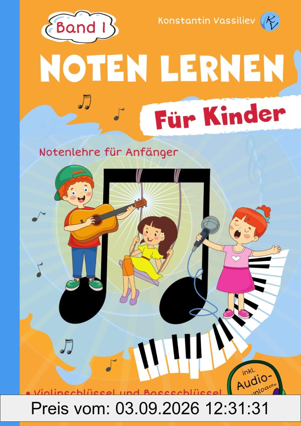 Noten lernen für Kinder. Band 1 - Notenlehere für Anfänger - Mit Notenrätseln und Tests - inkl. Audio-Downloads (Noten lernen für Kinder - Notenlehere ... und Tests - inkl. Audio-Downloads, Band 1)
