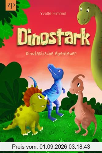 Dinostark – Dinotastische Abenteuer: Dinsaurier Buch mit Geschichten für Erstleser oder als Vorlesebuch ab 4 Jahre