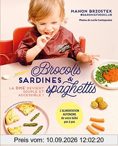 Brocolis, sardines & spaghettis : la DME devient souple et accessible ! : l'alimentation autonome de votre bébé pas à pas