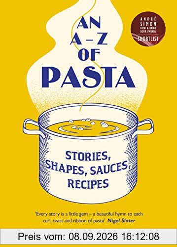 An A-Z of Pasta: Stories, Shapes, Sauces, Recipes (Spike Milligan War Memoirs)