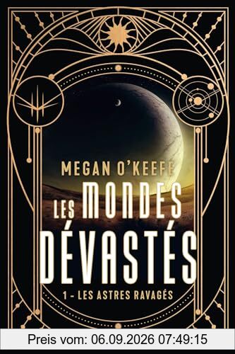 Les mondes dévastés. Vol. 1. Les astres ravagés