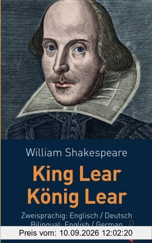King Lear / König Lear. Shakespeare. Zweisprachig: Englisch / Deutsch. Bilingual: English / German