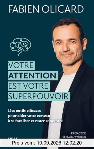 Votre attention est votre superpouvoir : des outils efficaces pour aider votre cerveau à se focaliser et rester concentré