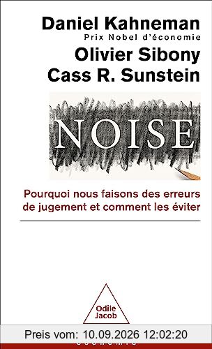 Noise : pourquoi nous faisons des erreurs de jugement et comment les éviter