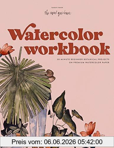 Sarah Simon Watercolor Workbook, 30-Minute Beginner Botanical Projects On Premium Watercolor Paper
