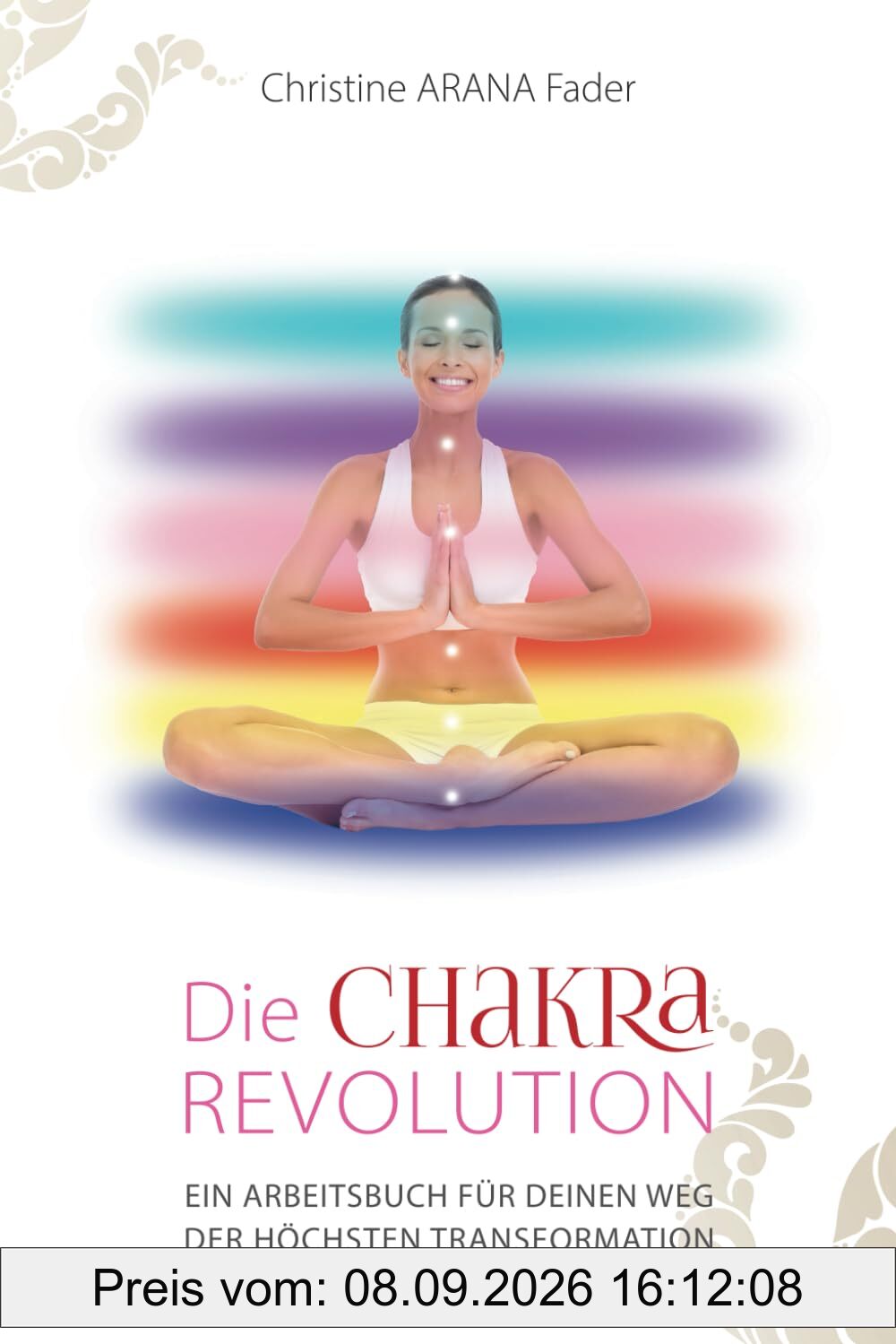 Die Chakra-Revolution: Ein Arbeitsbuch für deinen Weg der höchsten Transformation: Das Erwachen deiner Chakren in der Dimension einer neuen Ära.