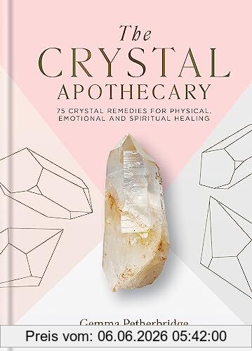 Gemma Petherbridge The Crystal Apothecary, 75 Crystal Remedies For Physical, Emotional And Spiritual Healing