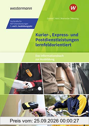 Kurier-, Express- und Postdienstleistungen lernfeldorientiert: Das Informationsbuch zur Ausbildung: Fachkräfte für KEP-Dienstleistungen - …