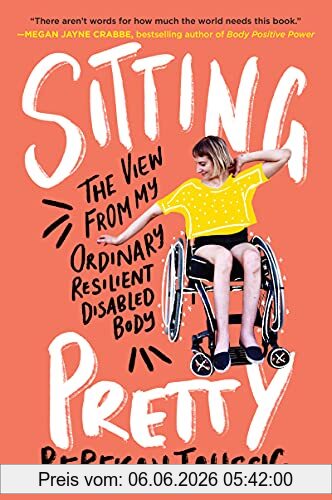 Rebekah Taussig Sitting Pretty, The View From My Ordinary Resilient Disabled Body