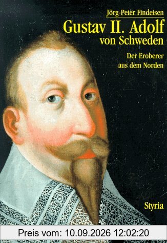 Gustav II. Adolf von Schweden. Der Eroberer aus dem Norden