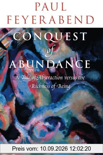 Conquest of Abundance: A Tale of Abstraction versus the Richness of Being: A Tale of Abstraction Versus the Richness of Richness