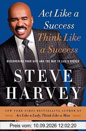 Act Like a Success, Think Like a Success: Discovering Your Gift and the Way to Life's Riches