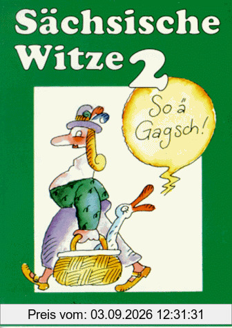 So ä Gagsch! - Sächsische Witze