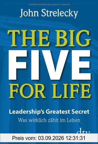 The Big Five for Life: Leadership's Greatest Secret - Was wirklich zählt im Leben