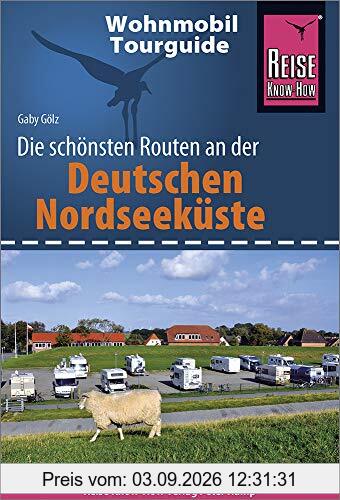 Reise Know-How Wohnmobil-Tourguide Deutsche Nordseeküste mit Hamburg und Bremen: Die schönsten Routen