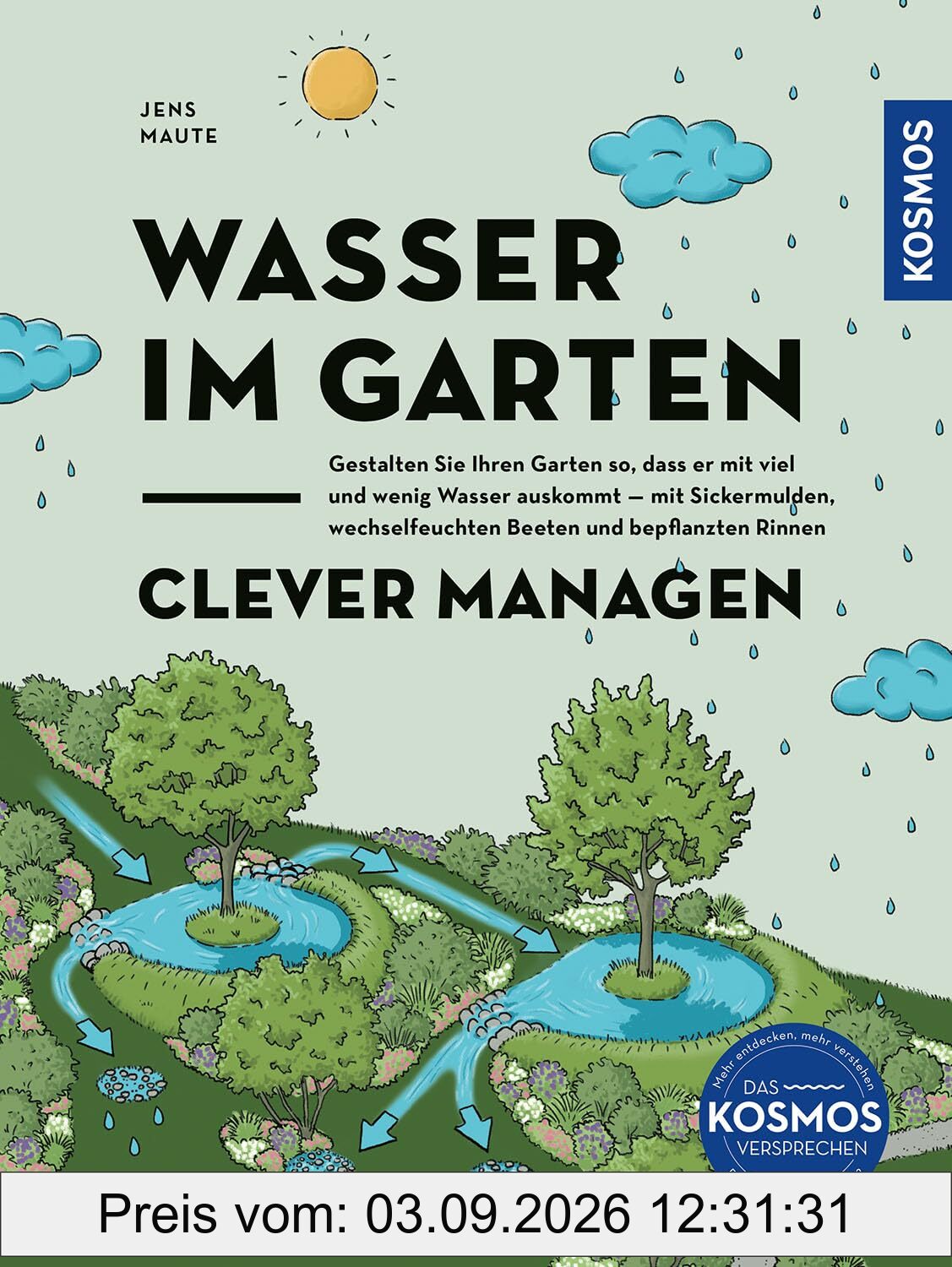Wasser im Garten clever managen: Den Garten so gestalten, dass er mit viel und wenig Wasser auskommt. Mit Sumpfbeeten, Sickermulden und bepflanzten Rinnen. Regen ernten für die Gartenoase der Zukunft