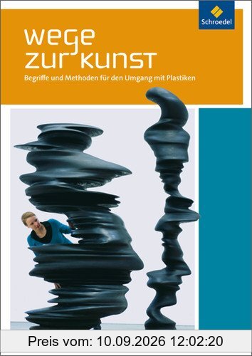 Wege zur Kunst: Begriffe und Methoden für den Umgang mit Plastiken: Schülerband
