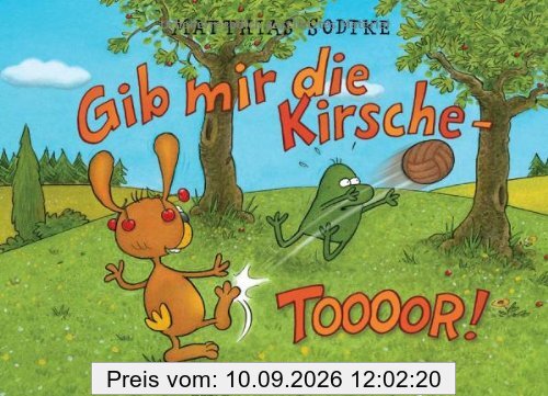 Gib mir die Kirsche - Toooor!: Ein Abenteuer mit Nulli und Priesemut, Band 18