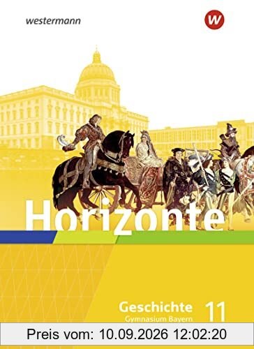Horizonte - Geschichte für die Oberstufe in Bayern - Ausgabe 2023: Schülerband 11
