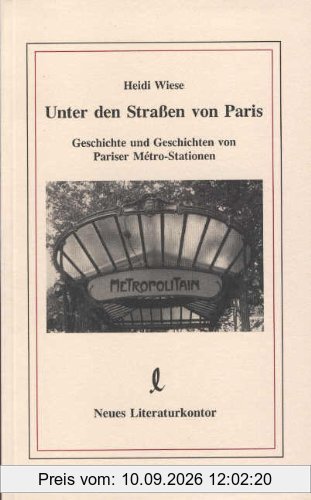 Unter den Straßen von Paris. Geschichte und Geschichten von Pariser Metro-Stationen