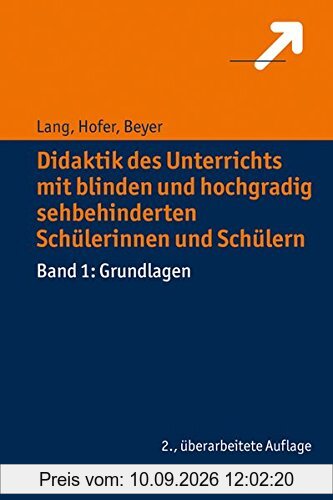 Didaktik des Unterrichts mit blinden und hochgradig sehbehinderten Schülerinnen und Schülern: Band 1: Grundlagen