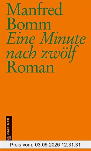 Eine Minute nach zwölf: Roman (Kriminalromane im GMEINER-Verlag)