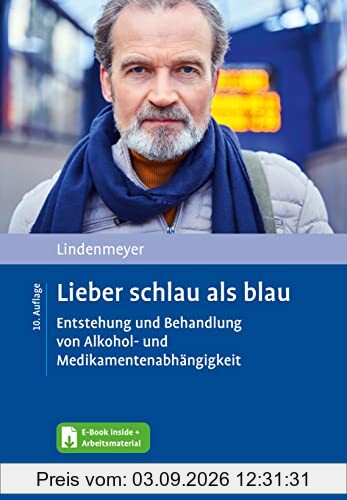 Lieber schlau als blau: Entstehung und Behandlung von Alkohol- und Medikamentenabhängigkeit. Mit E-Book inside und Arbeitsmaterial