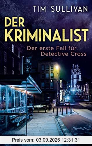 Der Kriminalist: Der erste Fall für Detective Cross