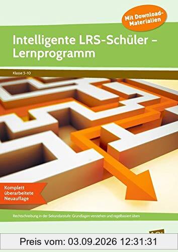 Intelligente LRS-Schüler - Lernprogramm BÜ: Rechtschreibung in der Sekundarstufe: Grundlagen (5. bis 10. Klasse): Rechtschreibung in der ... und regelbasiert üben (5. bis 10. Klasse)