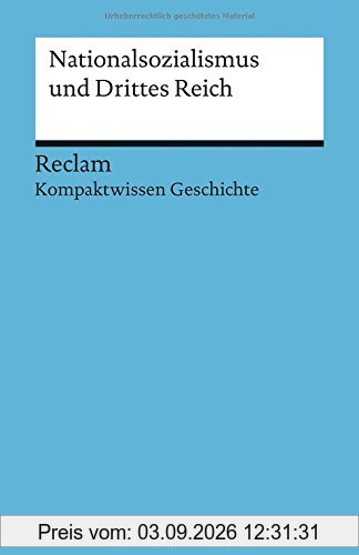 Nationalsozialismus und Drittes Reich: (Kompaktwissen Geschichte) (Reclams Universal-Bibliothek)