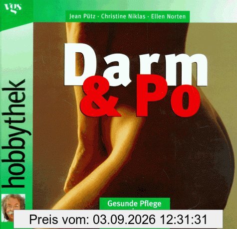 Hobbythek. Darm und Po: Gesunde Pflege von innen und außen