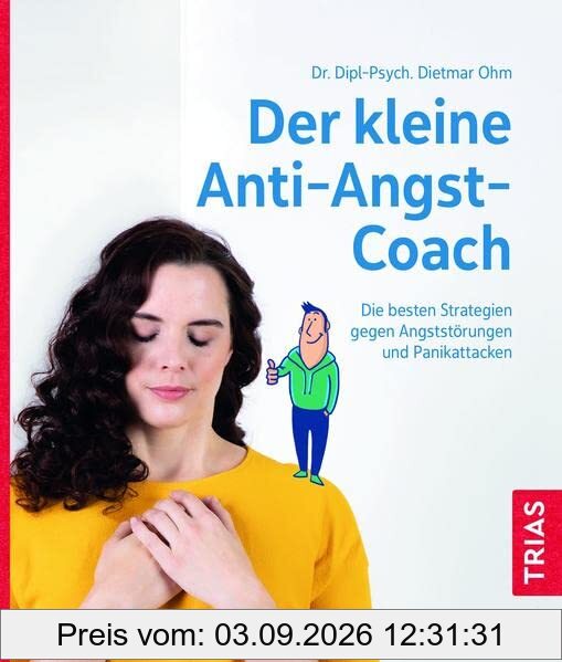 Der kleine Anti-Angst-Coach: Die besten Strategien gegen Angststörungen und Panikattacken (Der kleine Coach)