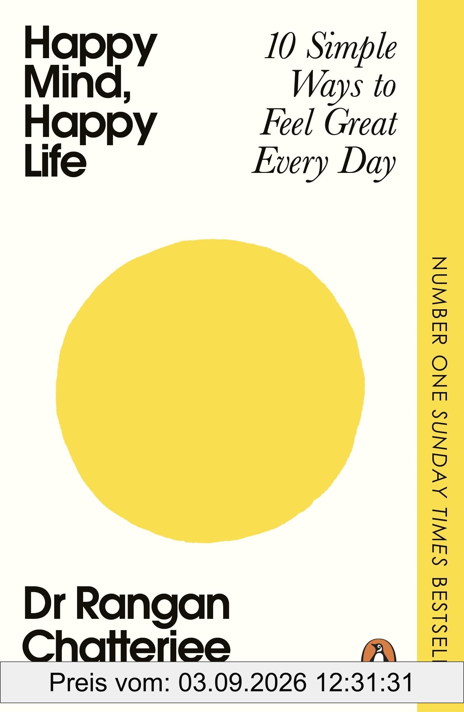 Happy Mind, Happy Life: 10 Simple Ways to Feel Great Every Day