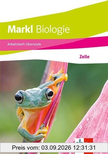Markl Biologie Oberstufe: Arbeitsheft: Zelle Klassen 10-12 (G8), Klassen 11-13 (G9)
