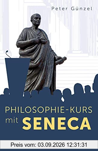 Philosophie-Kurs mit Seneca (Reclams Universal-Bibliothek)