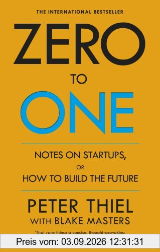 Zero to One: Notes on Start Ups, or How to Build the Future