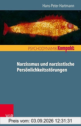 Narzissmus und narzisstische Persönlichkeitsstörungen (Psychodynamik kompakt)