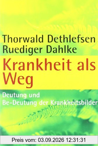 Krankheit als Weg: Deutung und Be-Deutung der Krankheitsbilder