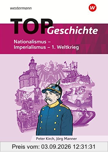 Topographische Arbeitshefte: TOP Geschichte 4: Nationalismus - Imperialismus - 1. Weltkrieg